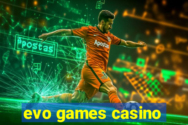 evo games casino