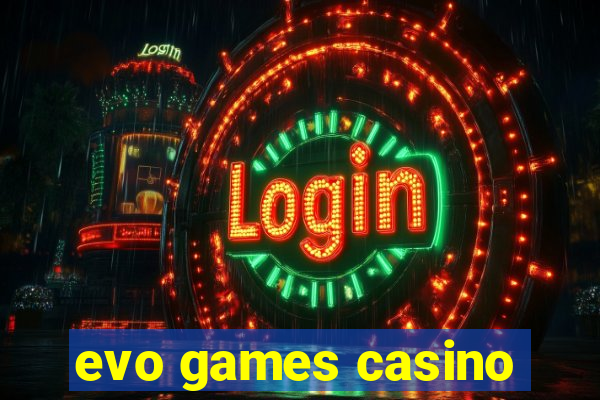 evo games casino