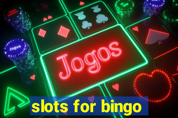 slots for bingo