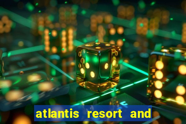 atlantis resort and casino bahamas