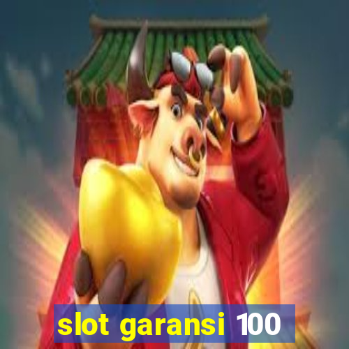 slot garansi 100