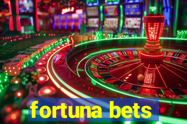 fortuna bets