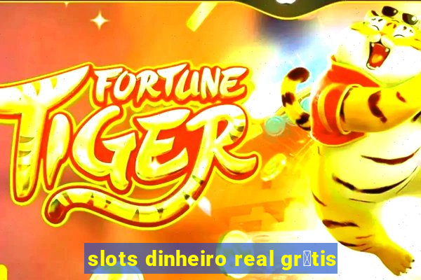 slots dinheiro real gr谩tis