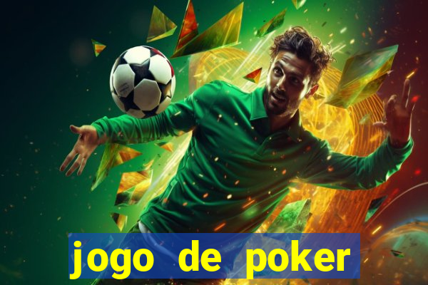 jogo de poker valendo dinheiro real