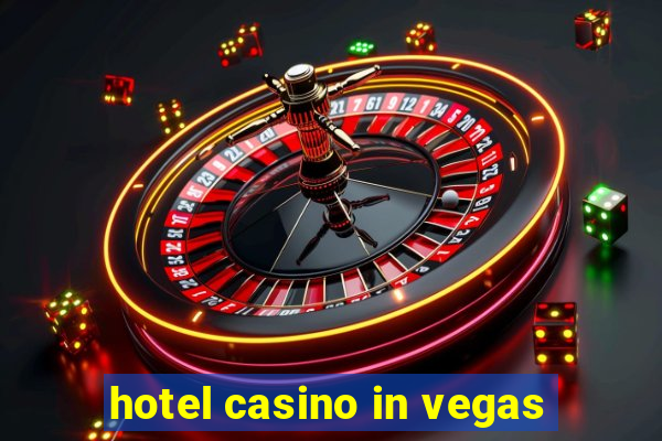 hotel casino in vegas