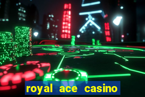 royal ace casino sign up