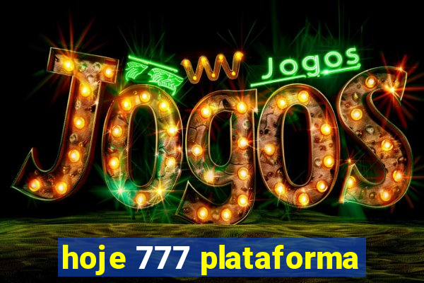 hoje 777 plataforma