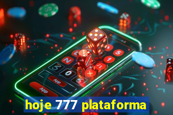 hoje 777 plataforma