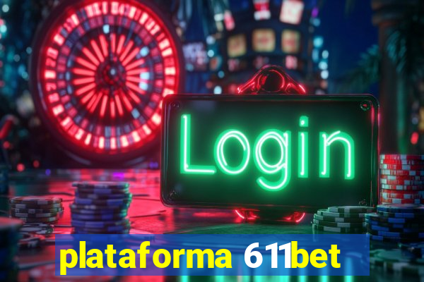 plataforma 611bet