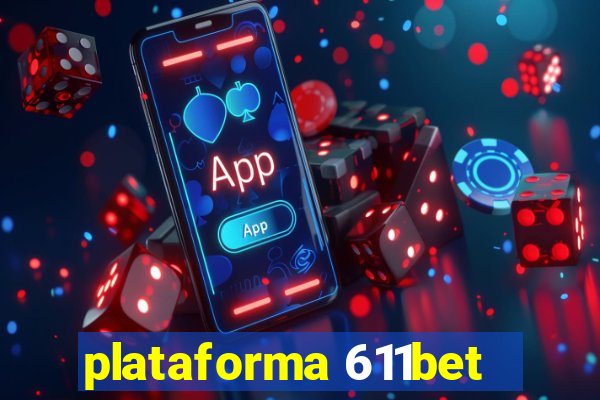 plataforma 611bet