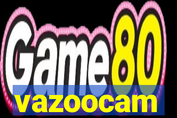 vazoocam