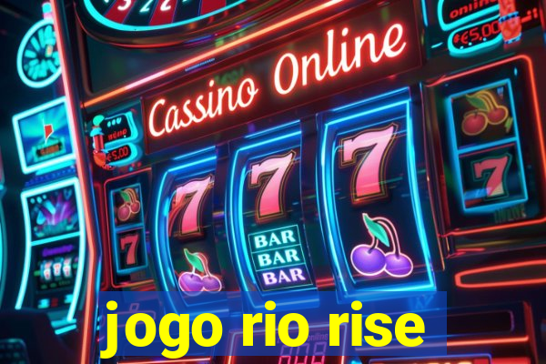 jogo rio rise