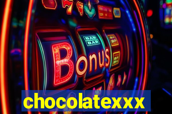 chocolatexxx