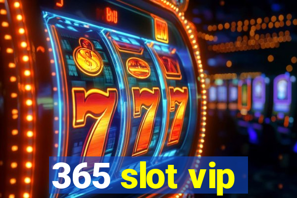 365 slot vip