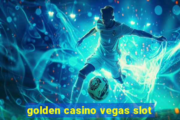 golden casino vegas slot