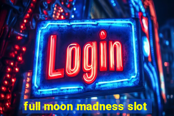 full moon madness slot