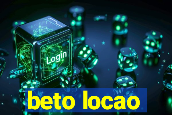 beto locao