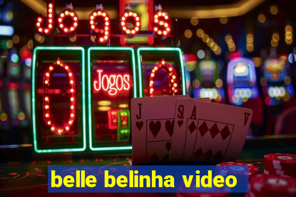 belle belinha video