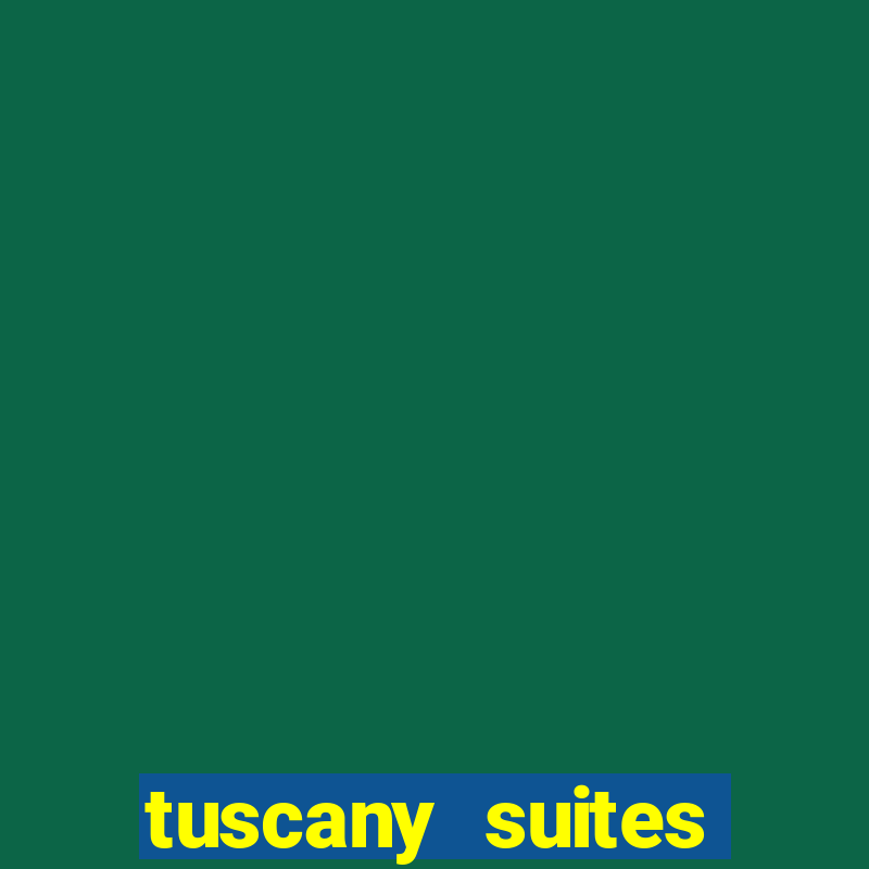 tuscany suites casino las vegas nv