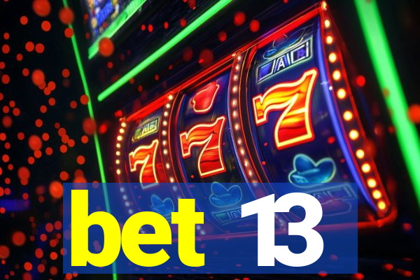 bet 13