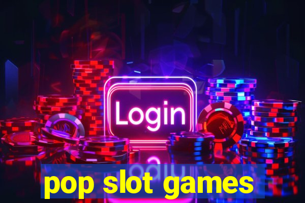 pop slot games