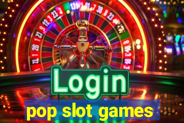 pop slot games