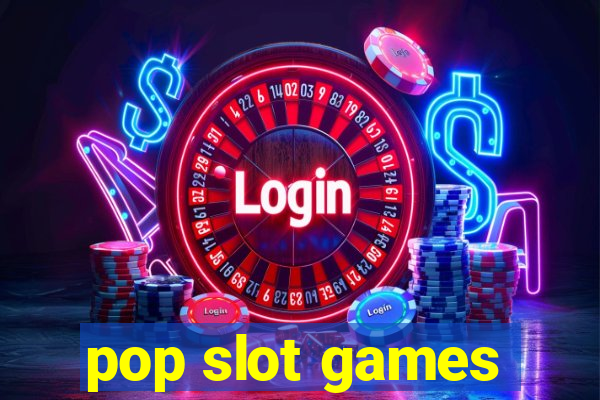 pop slot games