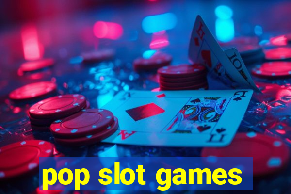 pop slot games