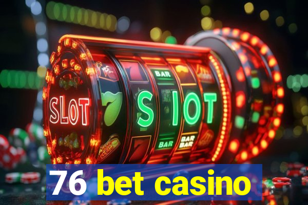 76 bet casino