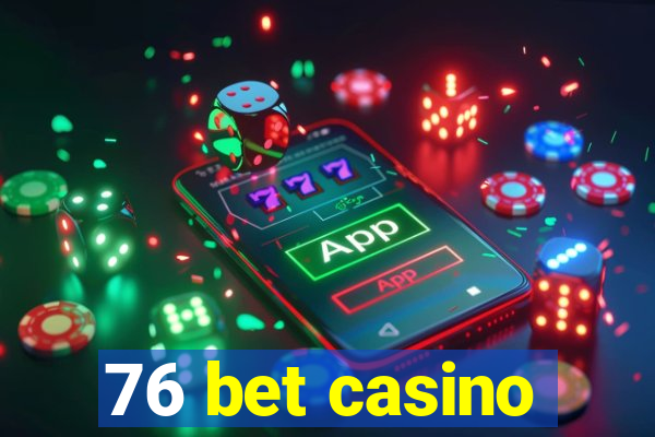 76 bet casino