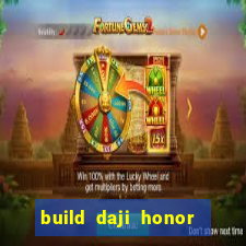 build daji honor of kings