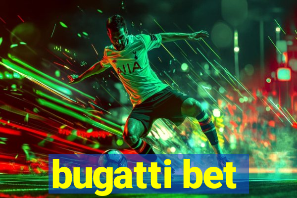 bugatti bet