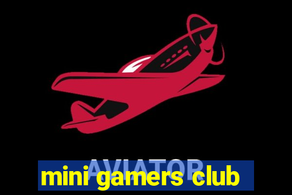 mini gamers club