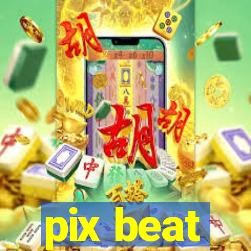 pix beat