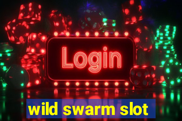 wild swarm slot