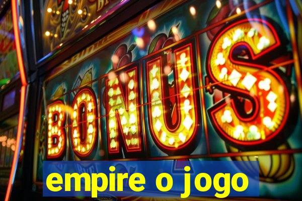 empire o jogo