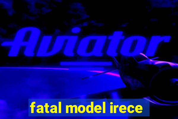 fatal model irece