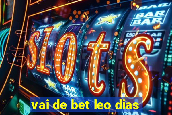 vai de bet leo dias