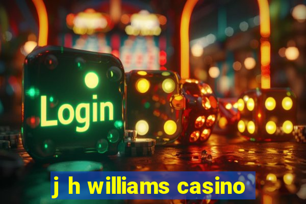 j h williams casino