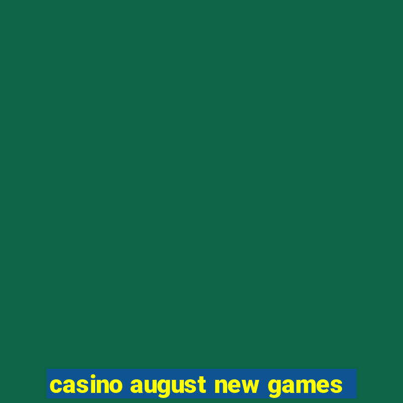 casino august new games