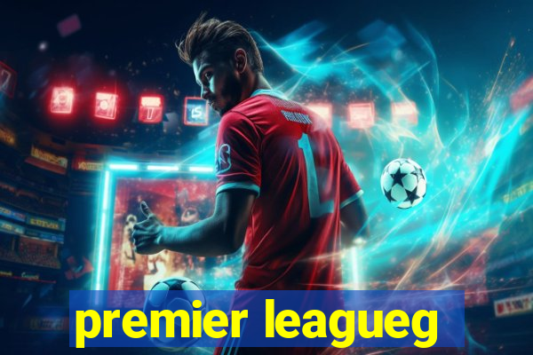 premier leagueg