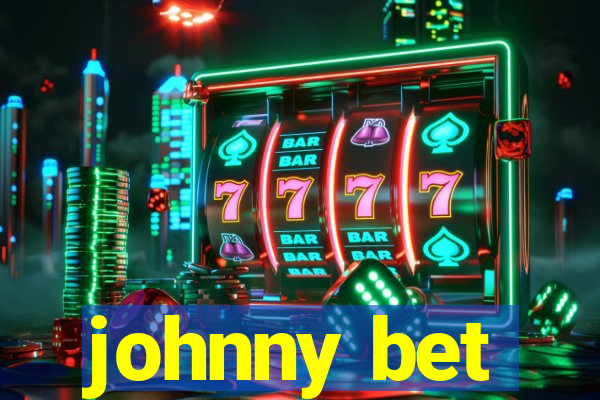 johnny bet