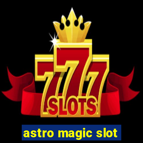 astro magic slot