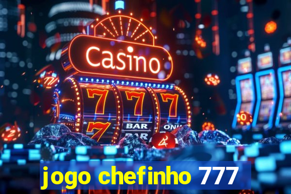 jogo chefinho 777