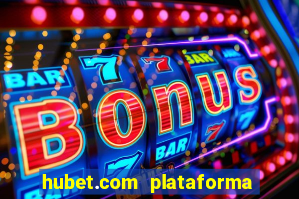 hubet.com plataforma de jogos