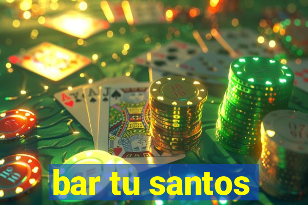 bar tu santos