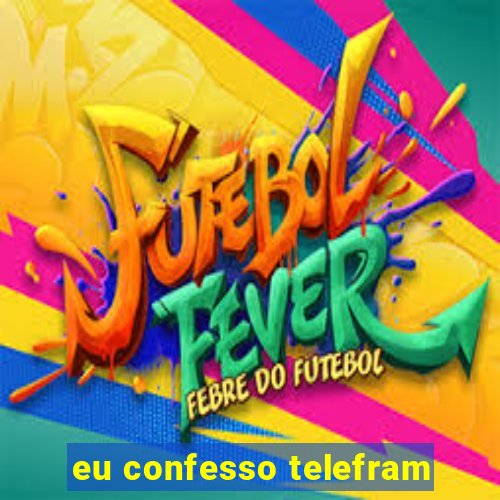 eu confesso telefram