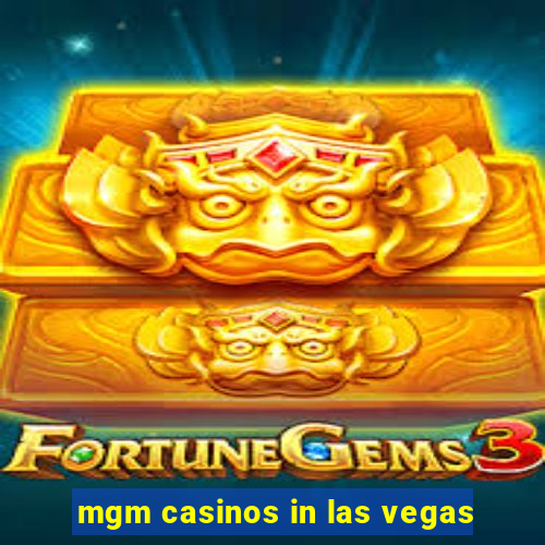 mgm casinos in las vegas