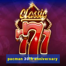 pacman 30th anniversary