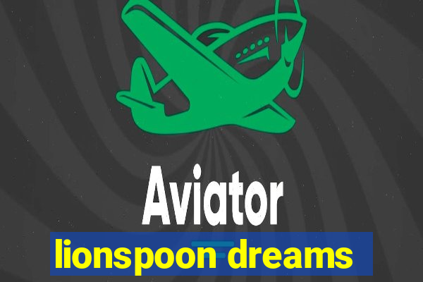 lionspoon dreams